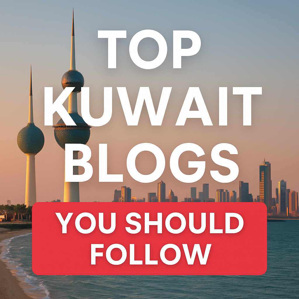 Top Kuwait Blogs You Should Follow in 2025
